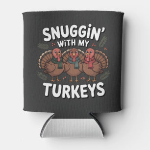 Snuggin With my Turkeys Thanksgiving  Can Cooler