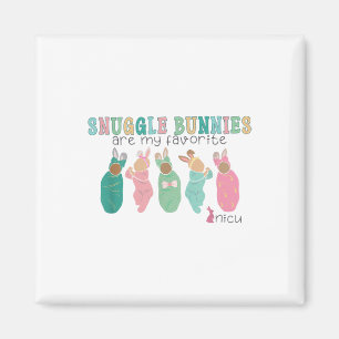 Snuggle Bunnies Are My Favourite Nicu Nurse Easter Magnet