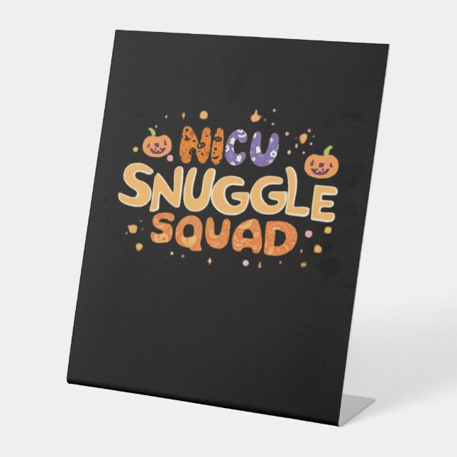 Snuggle Squad NICU Nurse Neonatal Nurse Halloween  Pedestal Sign (Front)