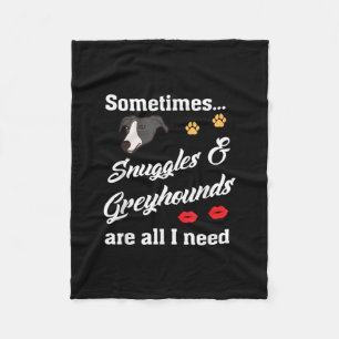 Snuggles _ Greyhounds Are All I Need, Cute Dog Fleece Blanket