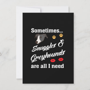 Snuggles _ Greyhounds Are All I Need, Cute Dog Thank You Card