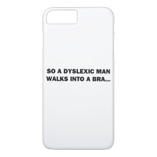 So a Dyslexic Man Walks into a Bra iPhone 8 Plus/7 Plus Case