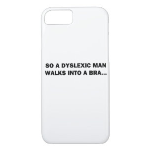 So a Dyslexic Man Walks into a Bra iPhone 8/7 Case