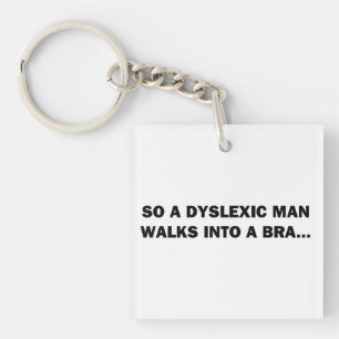 So a Dyslexic Man Walks into a Bra Key Ring