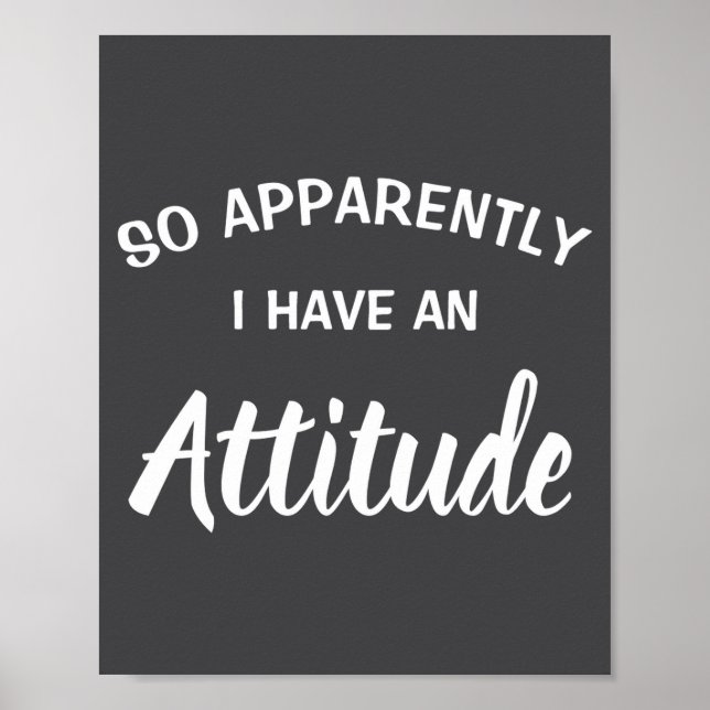 So Apparently I Have An Attitude  Poster (Front)