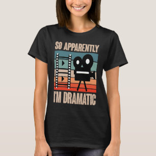 So Apparently I'm Dramatic Actor Actress Theatre T-Shirt