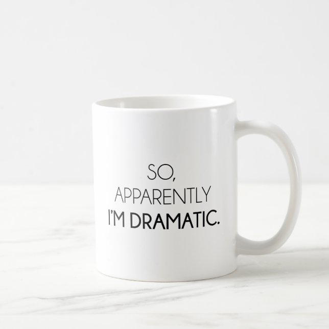 So Apparently I'm Dramatic Coffee Mug (Right)