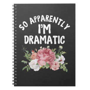 So Apparently I'm Dramatic Drama Queen Diva Notebook