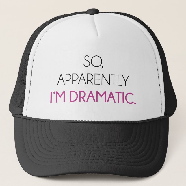 So Apparently I'm Dramatic Trucker Hat (Front)