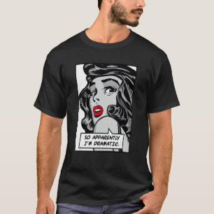 So Apparently I'm Dramatic Vintage Pop Girl Quote T-Shirt