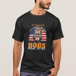 So Apparently Im Not Allowed To Adopt All The Dogs T-Shirt