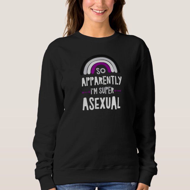 So Apparently Im Super Asexual Trendy Ace Pride Fl Sweatshirt (Front)