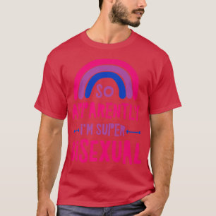 So Apparently I'm Super Biseual Funny Bi Pride Rai T-Shirt