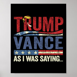 So As I Was Saying Donald Trump Poster