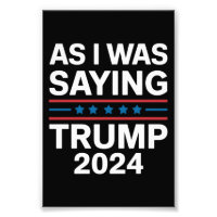 So As I Was Saying Trump 2024 Donald trump 