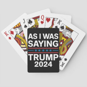 So As I Was Saying Trump 2024 Donald trump  Playing Cards
