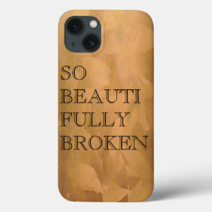 So Beautifully Broken iPhone 13 Case