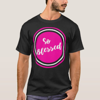 So Blessed T-Shirt