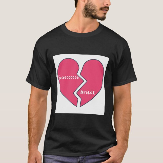 So Broken Heart T-Shirt (Front)