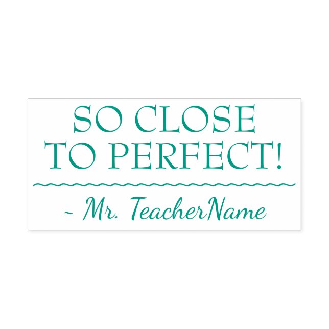 "SO CLOSE TO PERFECT!" Instructor Rubber Stamp (Design)