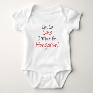 So Cute Must Be Hungarian Baby Bodysuit