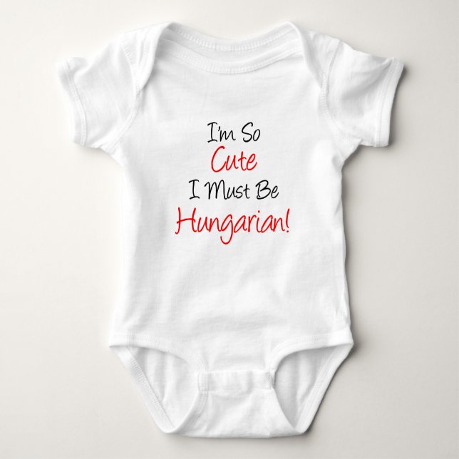 So Cute Must Be Hungarian Baby Bodysuit (Front)