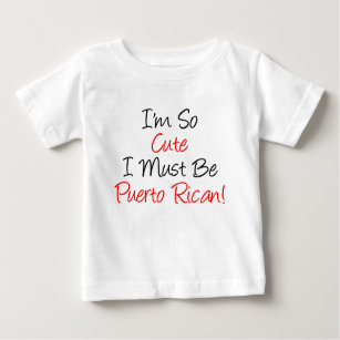 So Cute Must Be Puerto Rican Baby T-Shirt