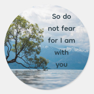 So Do Not Fear for I am with You Bible Scripture Classic Round Sticker
