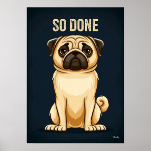 So Done Pug – Funny Tired Cartoon Character Art Poster