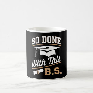 So Done With This BS Bachelors Graduate Graduation Coffee Mug
