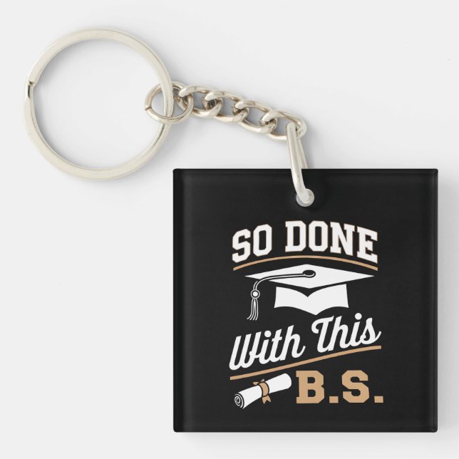So Done With This BS Bachelors Graduate Graduation Key Ring (Front)