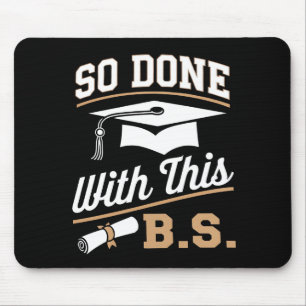 So Done With This BS Bachelors Graduate Graduation Mouse Mat
