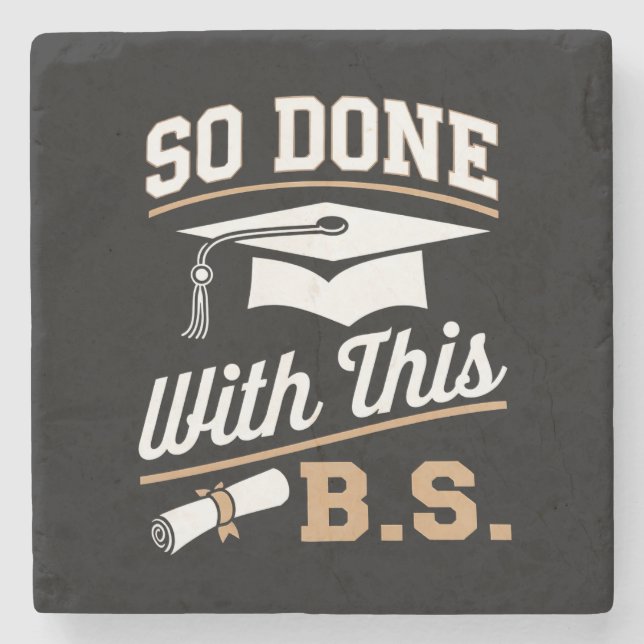 So Done With This BS Bachelors Graduate Graduation Stone Coaster (Front)