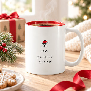 So Elfing Tired Two-Tone Coffee Mug