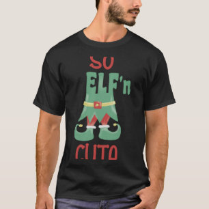 So Elfn Cute Funny Christmas T Shirt 