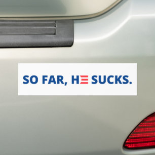 So Far, Biden Sucks. Bumper Sticker