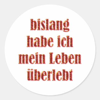 So far I have survived my life Classic Round Sticker