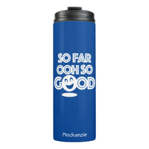 So Far Ooh So Good Happy Thermal Tumbler