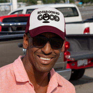 So Far Ooh So Good Happy Trucker Hat