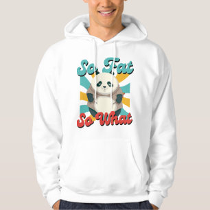 So Fat, So What Hoodie