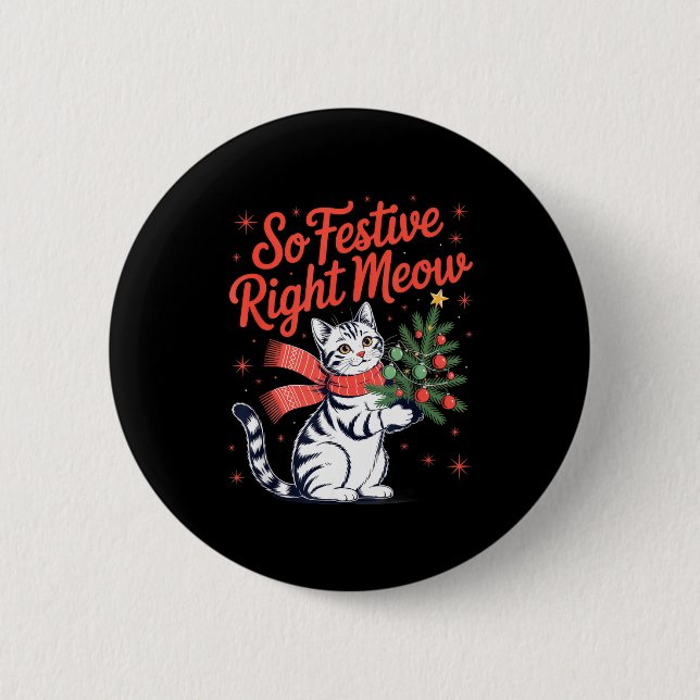 So Festive Right Meow Cat Lovers Celebrating Chris 6 Cm Round Badge (Front)