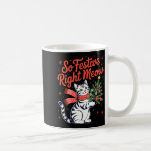 So Festive Right Meow Cat Lovers Celebrating Chris Coffee Mug