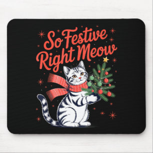 So Festive Right Meow Cat Lovers Celebrating Chris Mouse Mat
