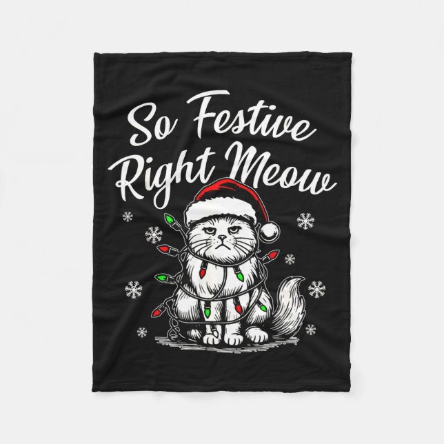 So Festive Right Meow Funny Christmas Santa Holida Fleece Blanket (Front)