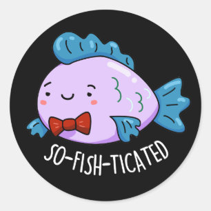 So-fish-ticated Funny Fish Pun Dark BG Classic Round Sticker
