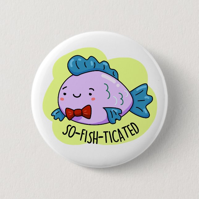 So-fish-ticated Funny Sophisticated Fish Pun  6 Cm Round Badge (Front)