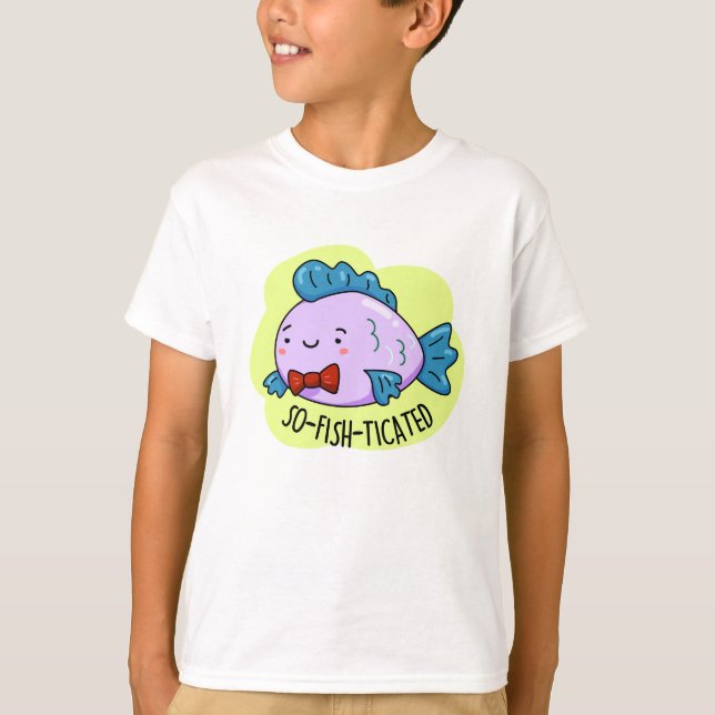 So-fish-ticated Funny Sophisticated Fish Pun  T-Shirt (Front)