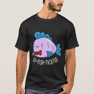 So-fish-ticated Funny Sophisticated Fish Puns (Dar T-Shirt