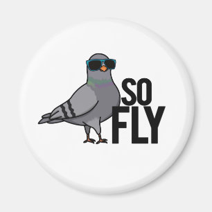 So Fly Funny Cool Pigeon Pun Magnet