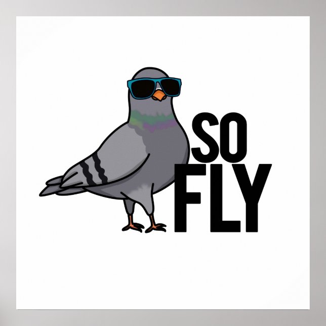 So Fly Funny Cool Pigeon Pun Poster (Front)